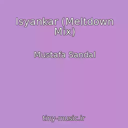 کاور آهنگ Isyankar (Meltdown Mix) از Mustafa Sandal