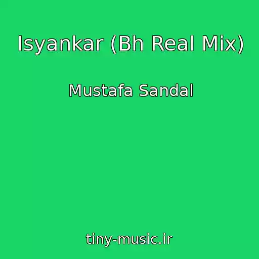 کاور آهنگ Isyankar (Bh Real Mix) از Mustafa Sandal