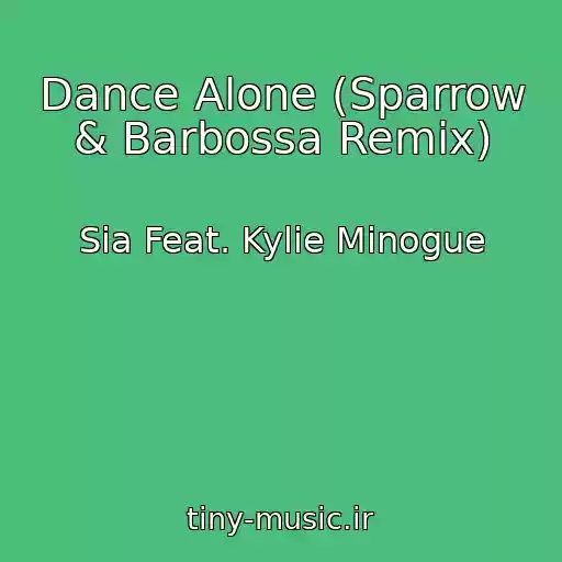 کاور آهنگ Dance Alone (Sparrow & Barbossa Remix) از Sia Feat. Kylie Minogue