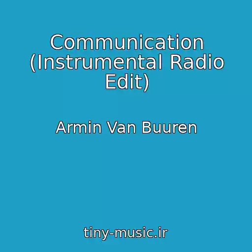 کاور آهنگ Communication (Instrumental Radio Edit) از Armin Van Buuren
