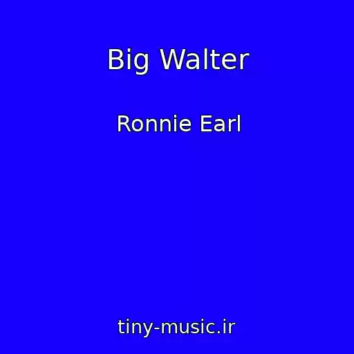 کاور آهنگ Big Walter از Ronnie Earl