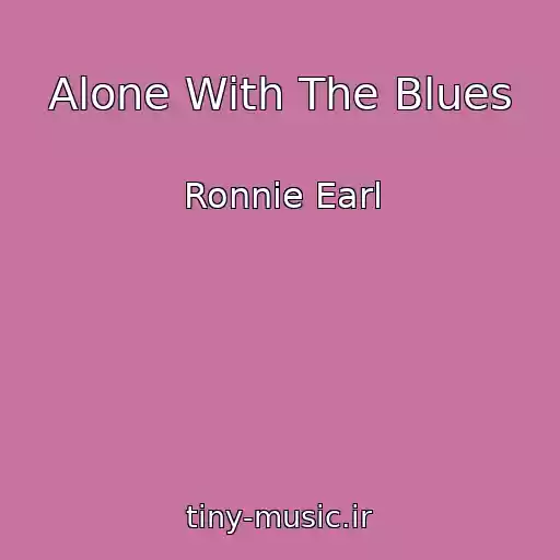 کاور آهنگ Alone With The Blues از Ronnie Earl