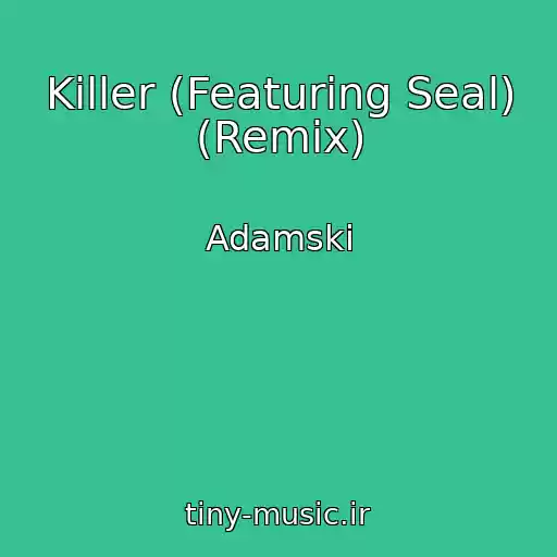 کاور آهنگ Killer (Featuring Seal) (Remix) از Adamski