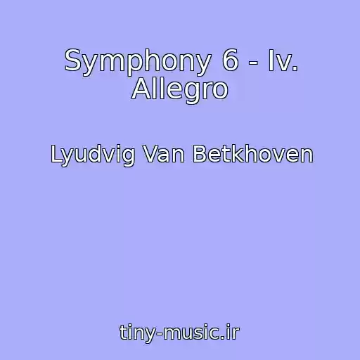 کاور آهنگ Symphony 6 - Iv. Allegro از Lyudvig Van Betkhoven