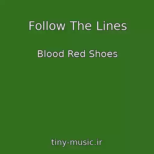 کاور آهنگ Follow The Lines از Blood Red Shoes