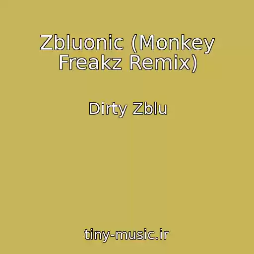 کاور آهنگ Zbluonic (Monkey Freakz Remix) از Dirty Zblu