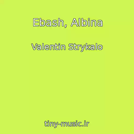 کاور آهنگ Ebash, Albina از Valentin Strykalo