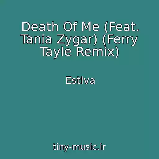 کاور آهنگ Death Of Me (Feat. Tania Zygar) (Ferry Tayle Remix) از Estiva