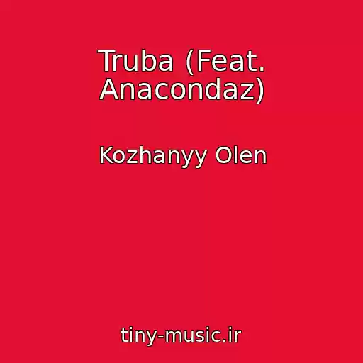 کاور آهنگ Truba (Feat. Anacondaz) از Kozhanyy Olen