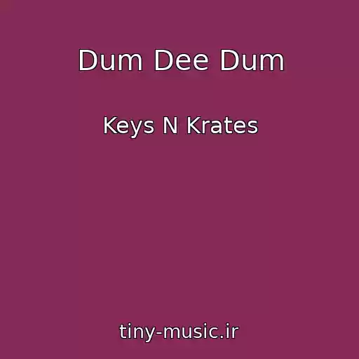 کاور آهنگ Dum Dee Dum از Keys N Krates