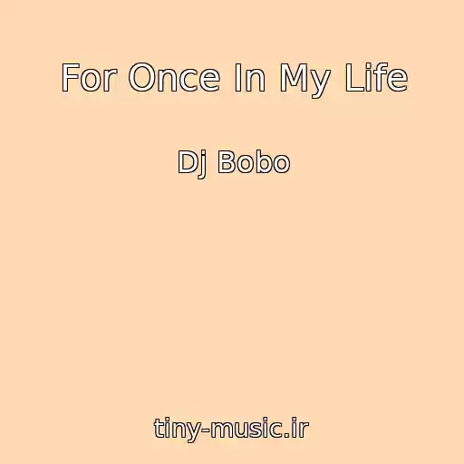 کاور آهنگ For Once In My Life از Dj Bobo
