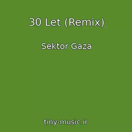 کاور آهنگ 30 Let (Remix) از Sektor Gaza