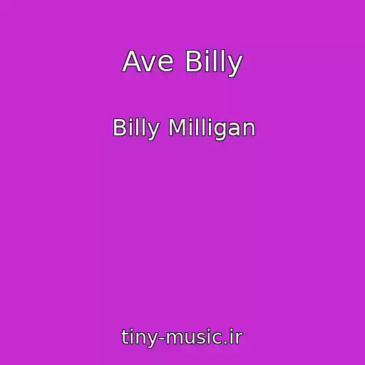 کاور آهنگ Ave Billy از Billy Milligan