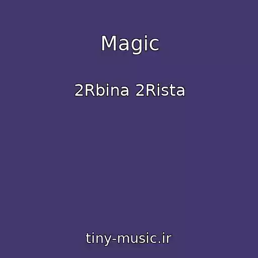 کاور آهنگ Magic از 2Rbina 2Rista