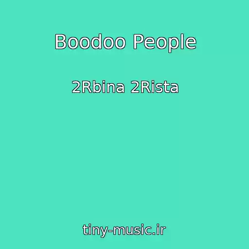 کاور آهنگ Boodoo People از 2Rbina 2Rista