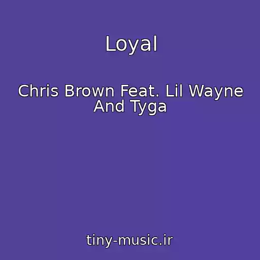 کاور آهنگ Loyal از Chris Brown Feat. Lil Wayne And Tyga