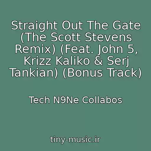 کاور آهنگ Straight Out The Gate (The Scott Stevens Remix) (Feat. John 5, Krizz Kaliko & Serj Tankian) (Bonus Track) از Tech N9Ne Collabos