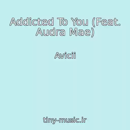 کاور آهنگ Addicted To You (Feat. Audra Mae) از Avicii