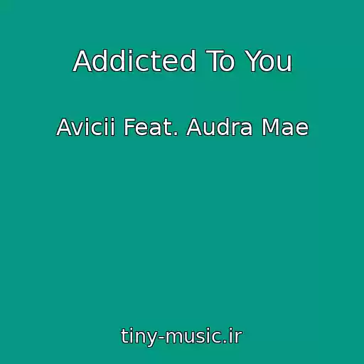کاور آهنگ Addicted To You از Avicii Feat. Audra Mae
