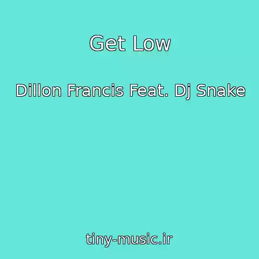 کاور آهنگ Get Low از Dillon Francis Feat. Dj Snake