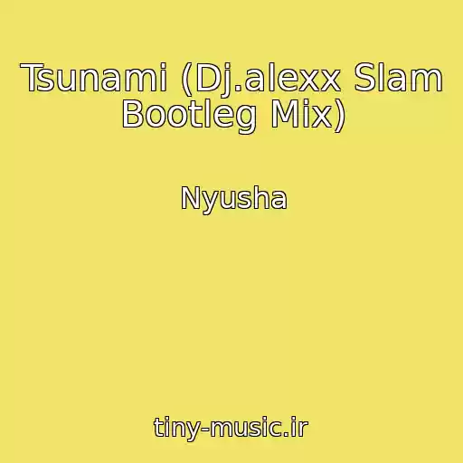 کاور آهنگ Tsunami (Dj.alexx Slam Bootleg Mix) از Nyusha