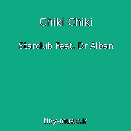 کاور آهنگ Chiki Chiki از Starclub Feat. Dr Alban