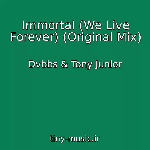 کاور آهنگ Immortal (We Live Forever) (Original Mix) از Dvbbs & Tony Junior