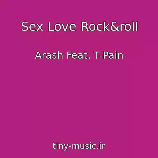 کاور آهنگ Sex Love Rock&roll از Arash Feat. T-Pain