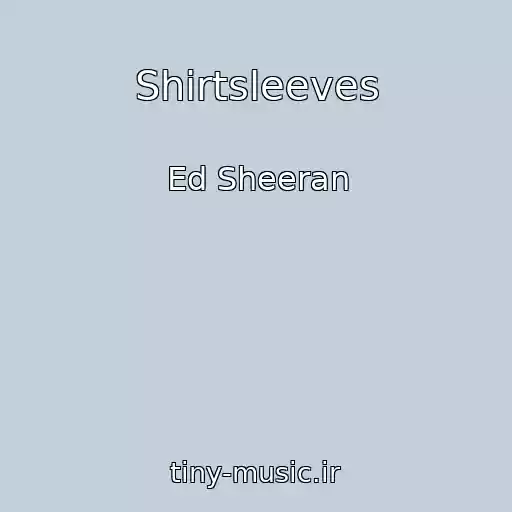 کاور آهنگ Shirtsleeves از Ed Sheeran