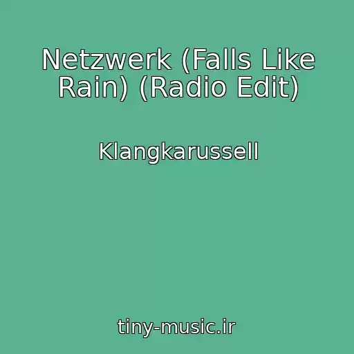 کاور آهنگ Netzwerk (Falls Like Rain) (Radio Edit) از Klangkarussell