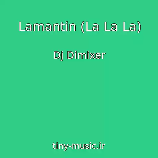 کاور آهنگ Lamantin (La La La) از Dj Dimixer