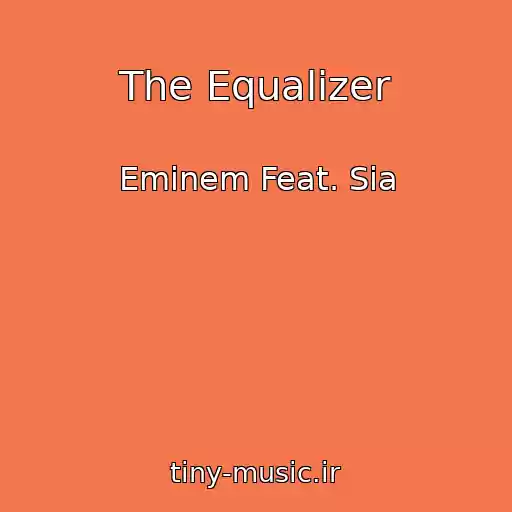 کاور آهنگ The Equalizer از Eminem Feat. Sia