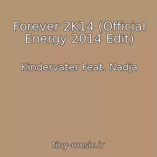 کاور آهنگ Forever 2K14 (Official Energy 2014 Edit) از Kindervater Feat. Nadja