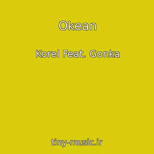 کاور آهنگ Okean از Korel Feat. Gonka