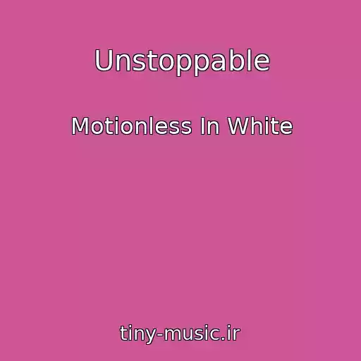کاور آهنگ Unstoppable از Motionless In White