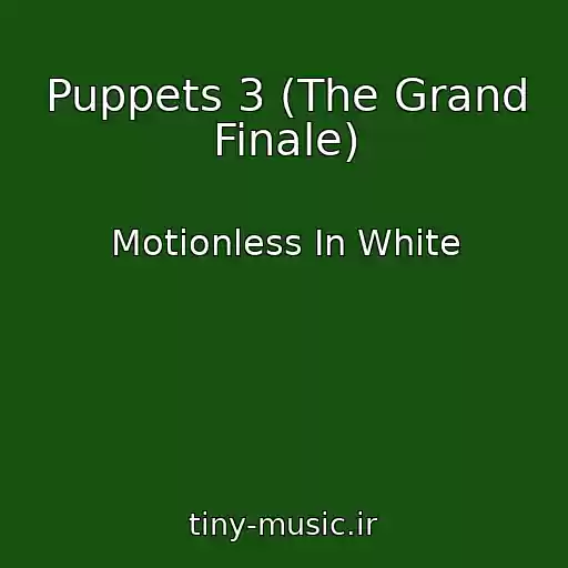 کاور آهنگ Puppets 3 (The Grand Finale) از Motionless In White