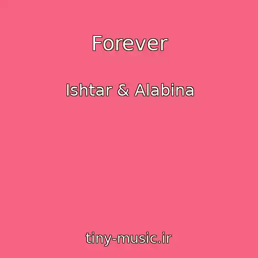 کاور آهنگ Forever از Ishtar & Alabina