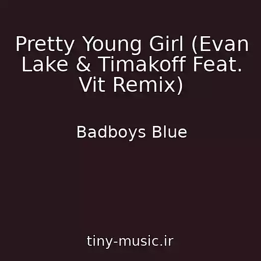 کاور آهنگ Pretty Young Girl (Evan Lake & Timakoff Feat. Vit Remix) از Badboys Blue