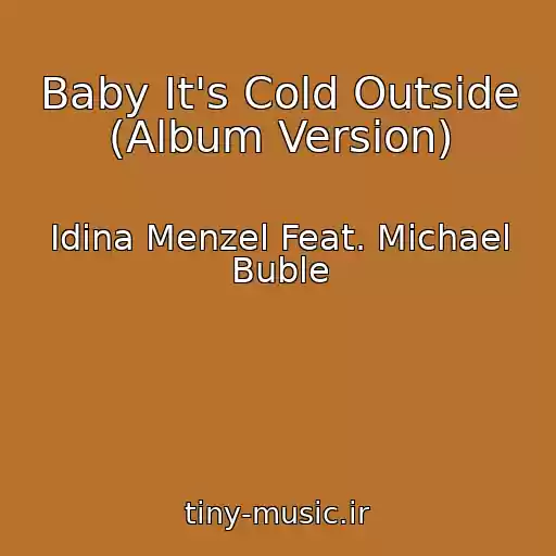 کاور آهنگ Baby It's Cold Outside (Album Version) از Idina Menzel Feat. Michael Buble