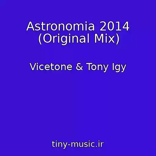 کاور آهنگ Astronomia 2014 (Original Mix) از Vicetone & Tony Igy
