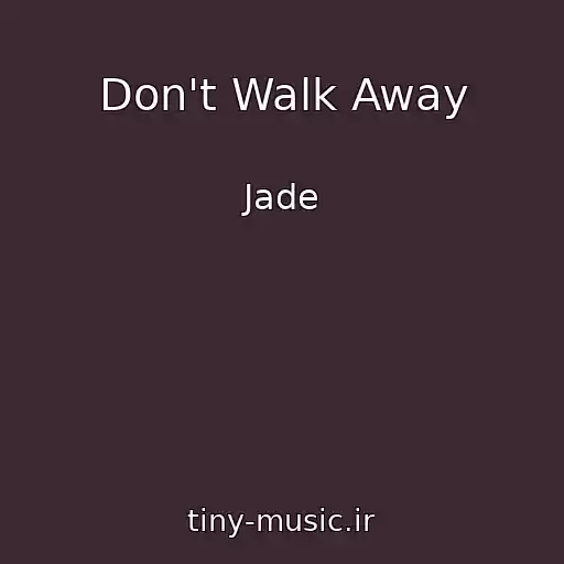 کاور آهنگ Don't Walk Away از Jade