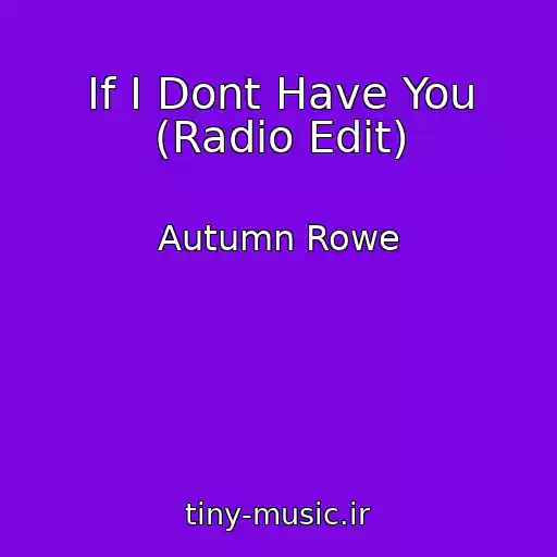 کاور آهنگ If I Dont Have You (Radio Edit) از Autumn Rowe
