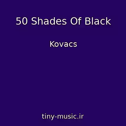 کاور آهنگ 50 Shades Of Black از Kovacs