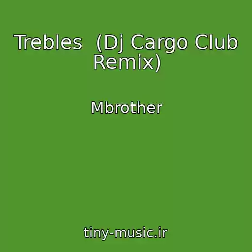 کاور آهنگ Trebles  (Dj Cargo Club Remix) از Mbrother