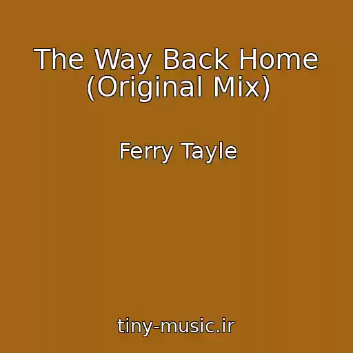 کاور آهنگ The Way Back Home (Original Mix) از Ferry Tayle