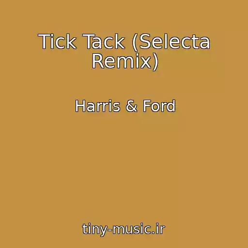 کاور آهنگ Tick Tack (Selecta Remix) از Harris & Ford