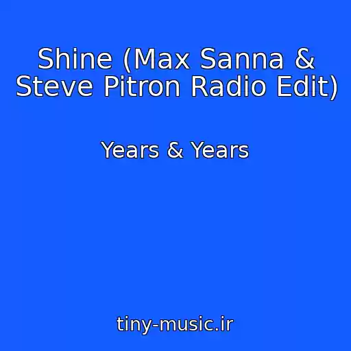 کاور آهنگ Shine (Max Sanna & Steve Pitron Radio Edit) از Years & Years