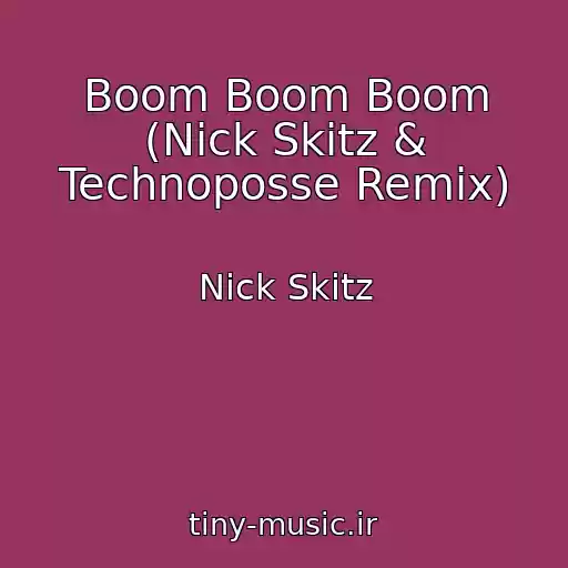 کاور آهنگ Boom Boom Boom (Nick Skitz & Technoposse Remix) از Nick Skitz
