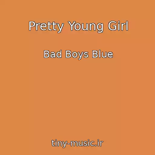 کاور آهنگ Pretty Young Girl از Bad Boys Blue