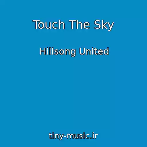 کاور آهنگ Touch The Sky از Hillsong United